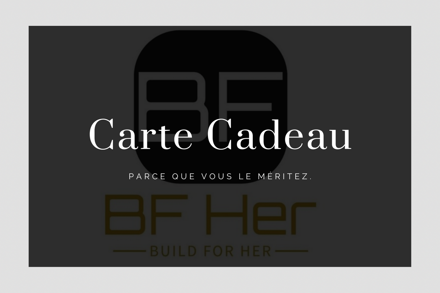 Carte-Cadeau BF Her